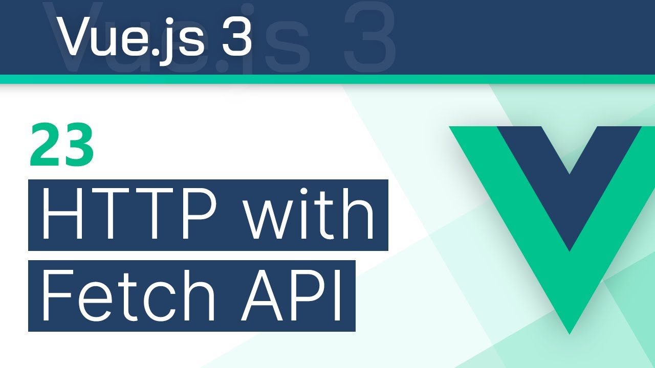 #23 - HTTP Requests (with Fetch API) - Vue 3 (Options API) Tutorial