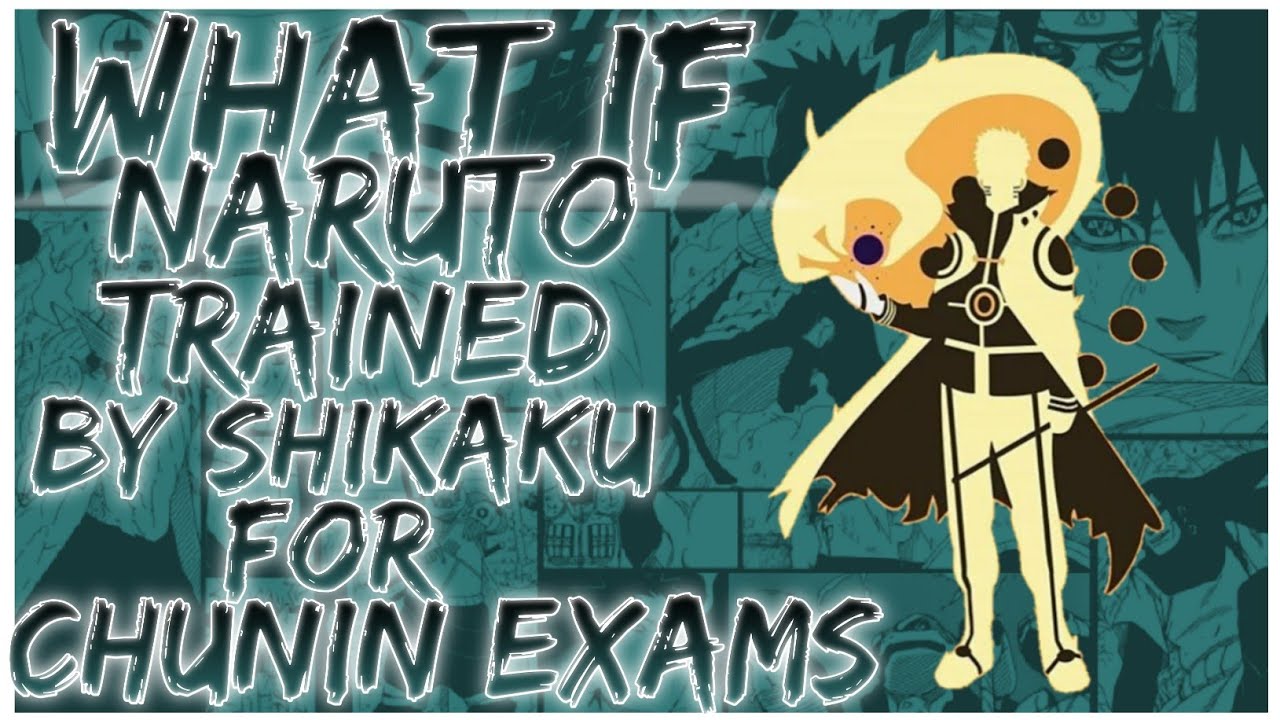what if Naruto trained by Shikaku For Chunin exams