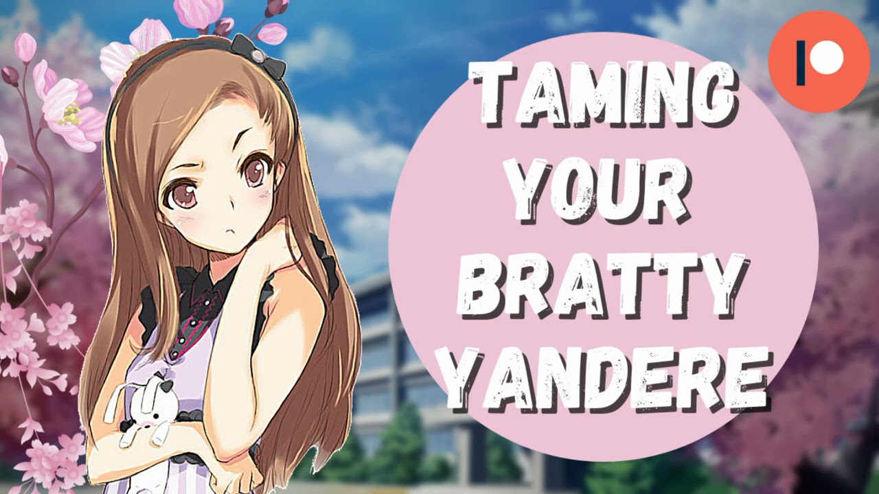 Taming your Bratty Yandere [ASMR] [Roleplay] (F4A)
