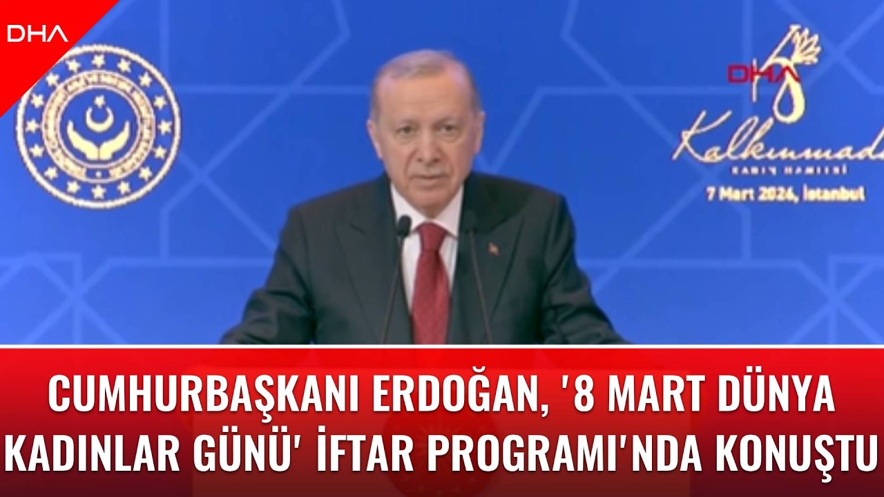 #CANLI | Cumhurbaşkanı Erdoğan, '8 Mart Dünya Kadınlar Günü' iftar programında konuşuyor