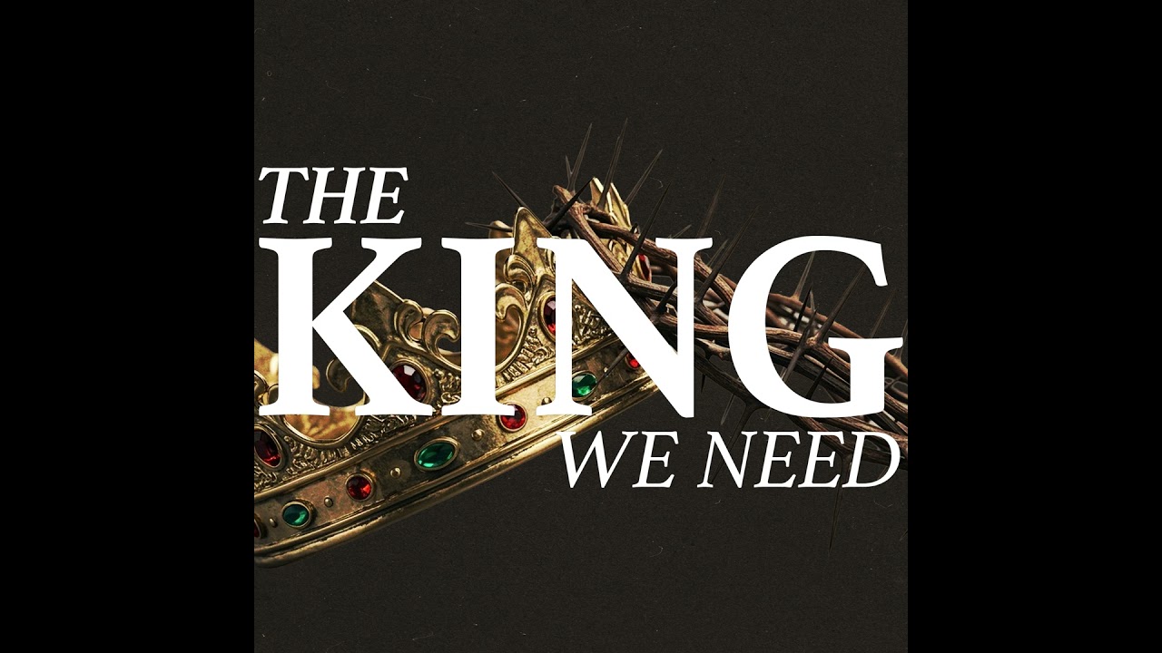 The King We Need – The Lord’s House