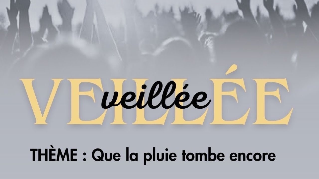 QUE LA PLUIE TOMBE ENCORE | VEILLÉE DU MOIS DE MARS
