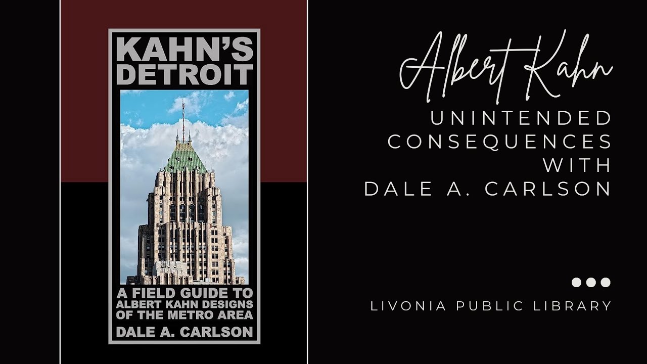 Albert Kahn: Unintended Consequences with Dale A. Carlson.