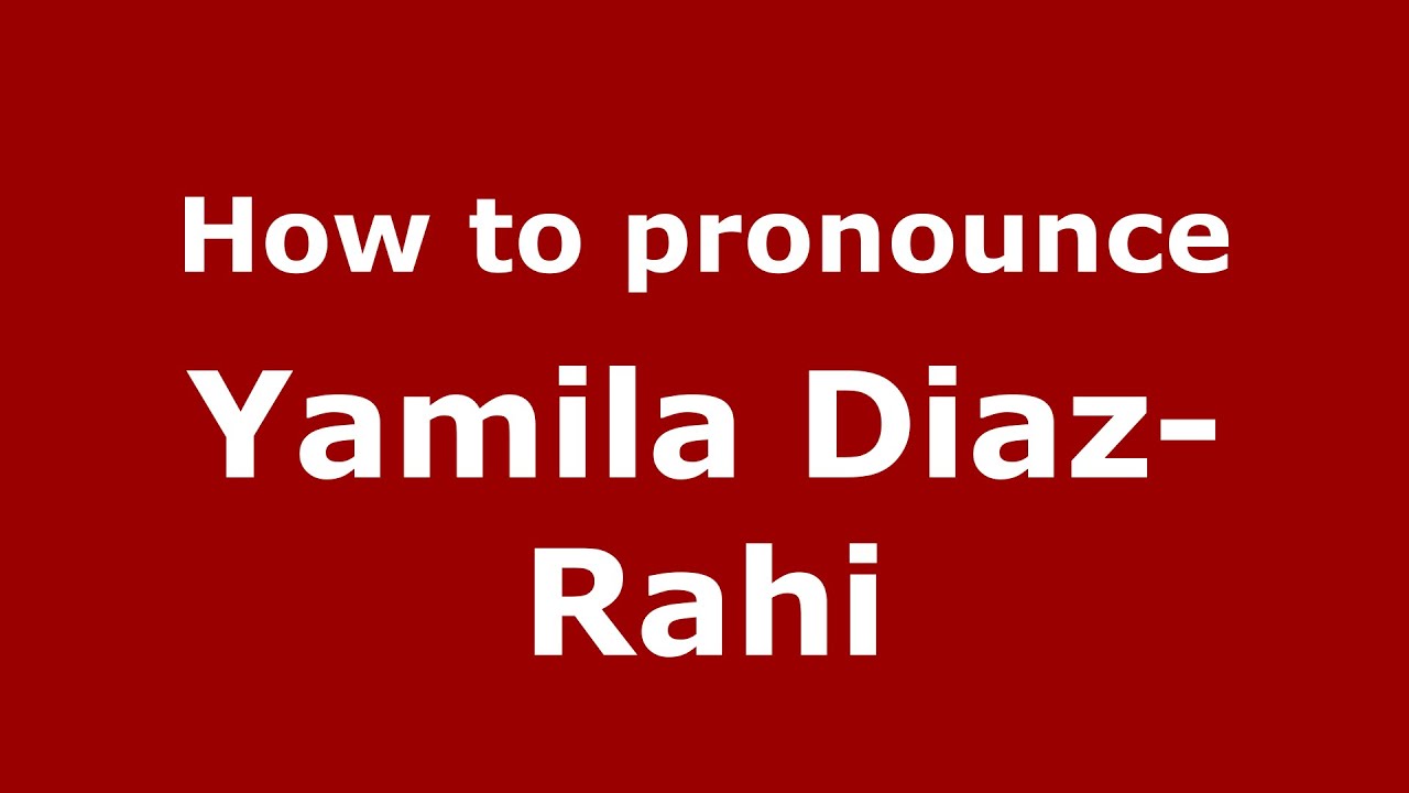 How to pronounce Yamila Diaz-Rahi (Spanish/Argentina) - PronounceNames.com