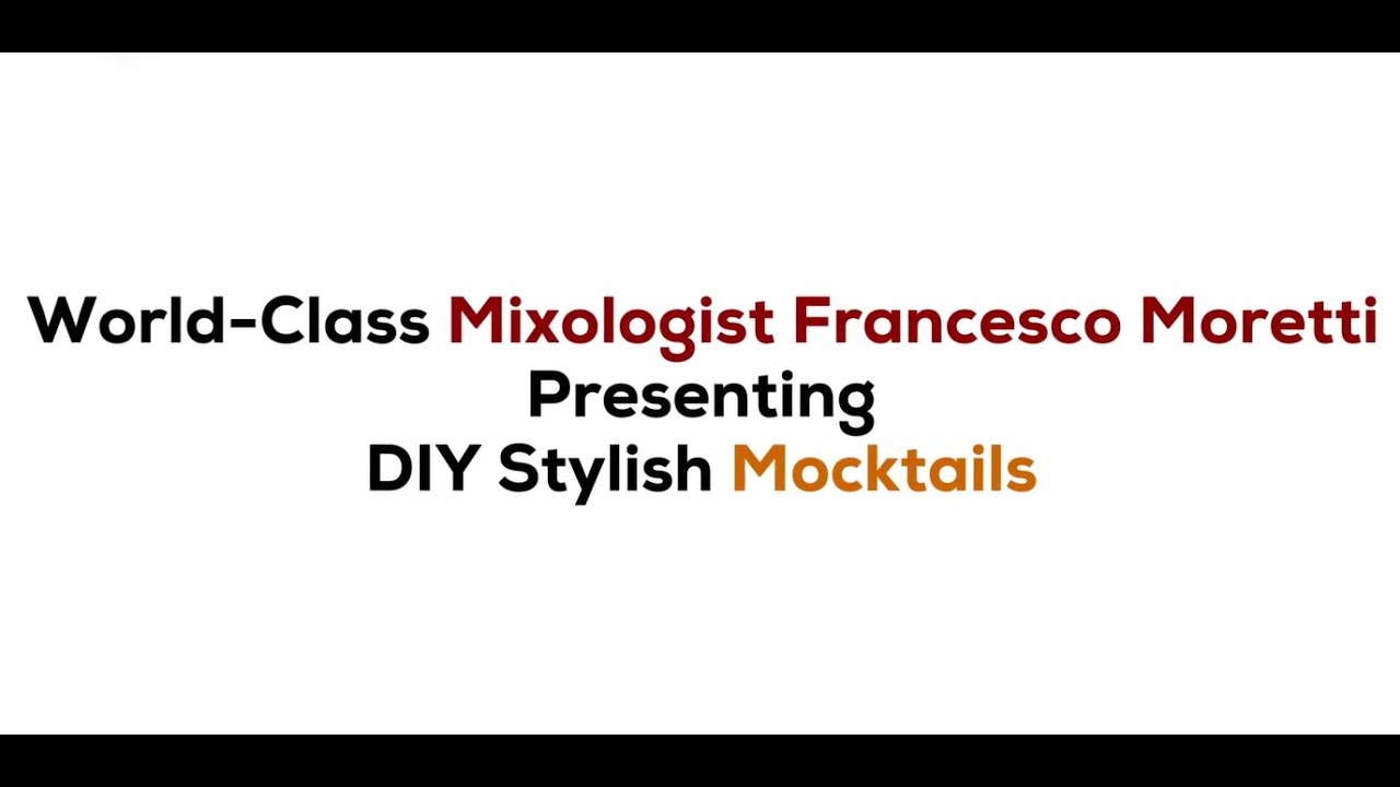 World-Class Mixologist Francesco Moretti Presenting DIY Stylish Mocktails
