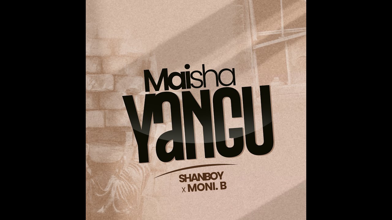 Shanboy X Moni.b - Maisha Yangu(Official Music Audio)