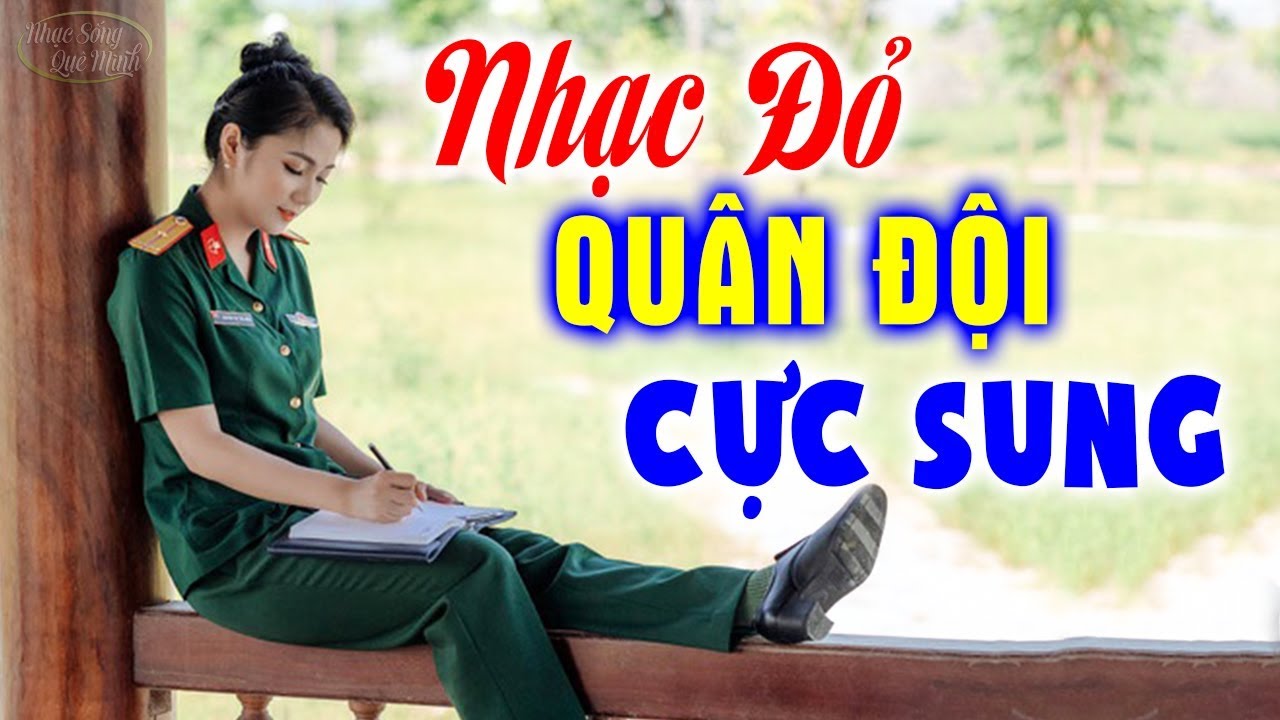 Nhạc Quân Đội Remix Cực Sung - LK Nhạc đỏ Cách mạng Nghe khí thế lên cao