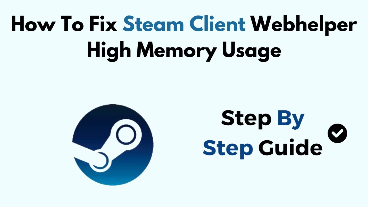 How To Fix Steam Client Webhelper High Memory Usage