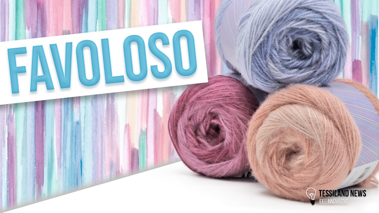 [Tessiland News] Favoloso Tessiland - Un Filato Favoloso di nome e di fatto