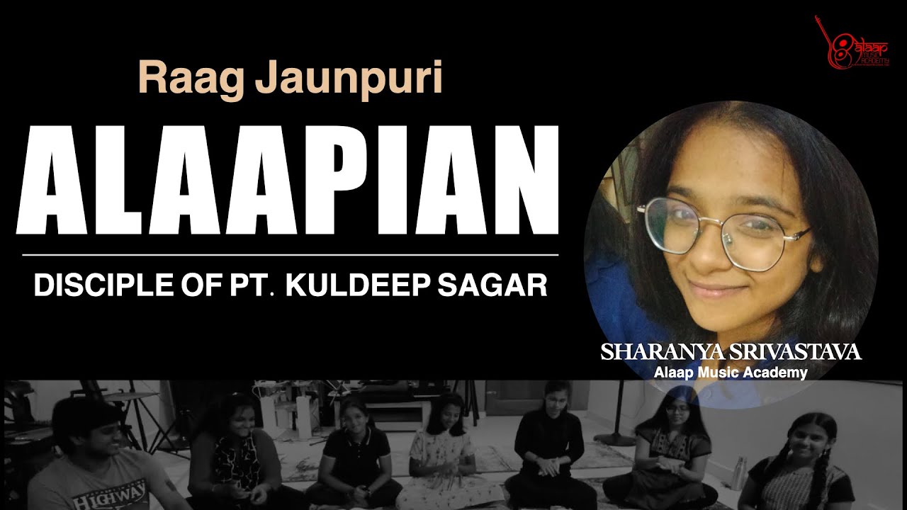 RAAG JAUNPURI | FT. SHARANYA SRIVASTAVA | DISCIPLE OF PT. KULDEEP SAGAR | ALAAP MUSIC ACADEMY |
