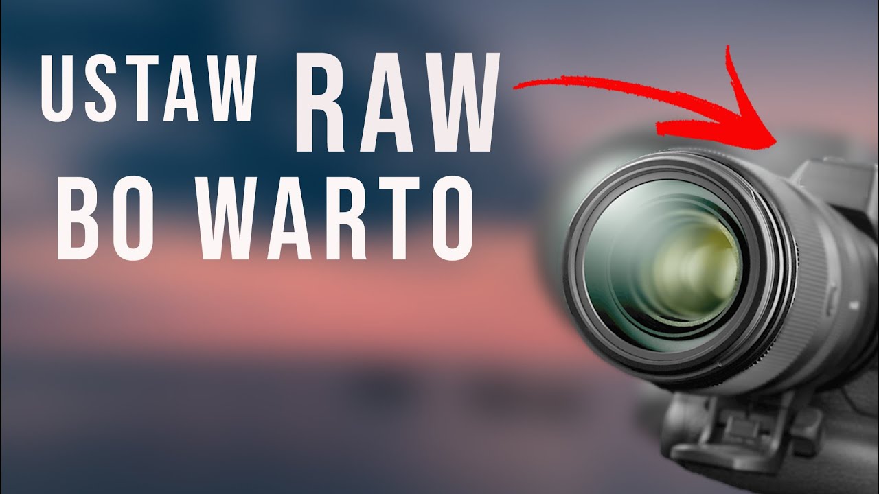 RAW kontra JPEG: oto dlaczego warto fotografować w RAW i przestać używać JPEG?
