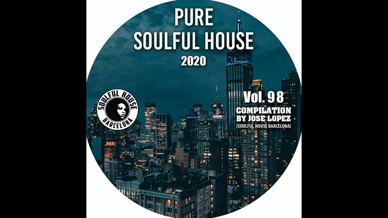 VOL 98. (2020) Soulful House Compilation By Jose Lopez (Grupo Soulful House Barcelona)