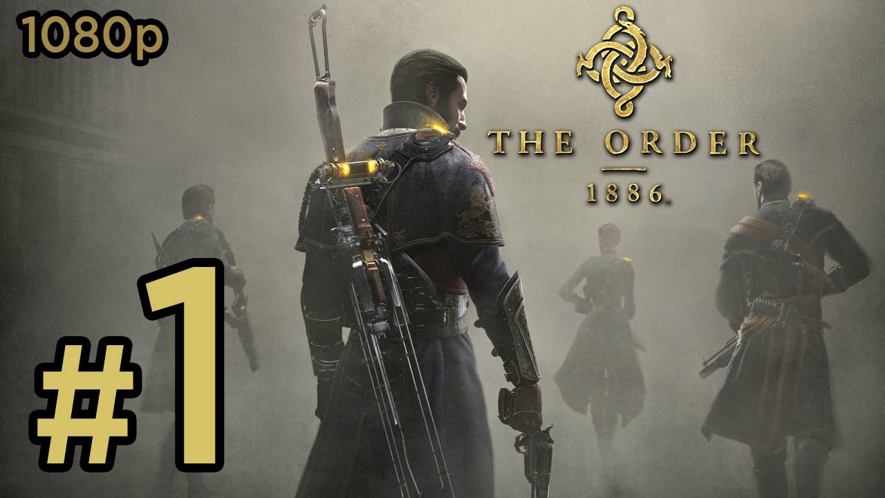 The Order 1886 Walkthrough PART 1 [1080p] Gameplay Lets Play TRUE-HD QUALITY