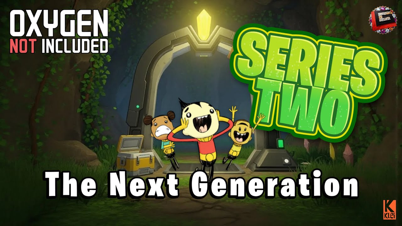 The Next Generation || S02 E01 of 'Oxygen Not Included'
