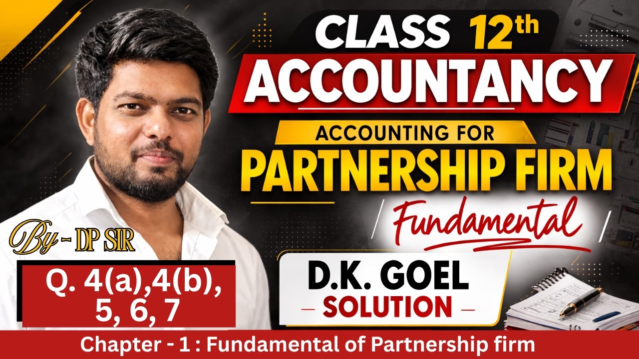 Class 12 Accountancy Chapter 1 Fundamental of Partnership | Dk Goel Q4(a) 4(b) Q5 Q6 Q7 | DP SIR
