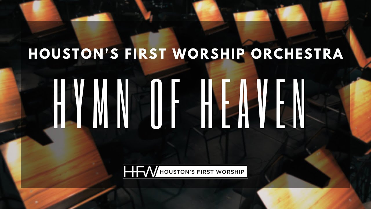 Hymn Of Heaven - Houston's First Worship Orchestra