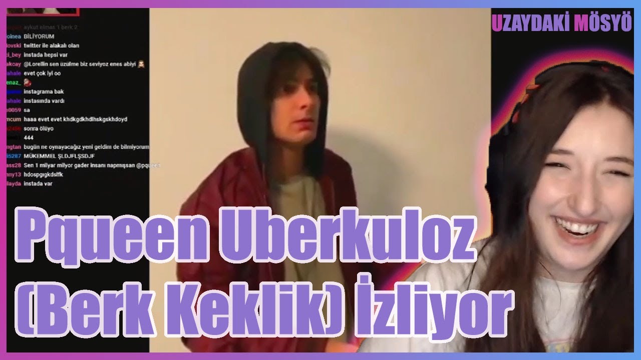 Pqueen Uberkuloz (Berk Keklik) İzliyor
