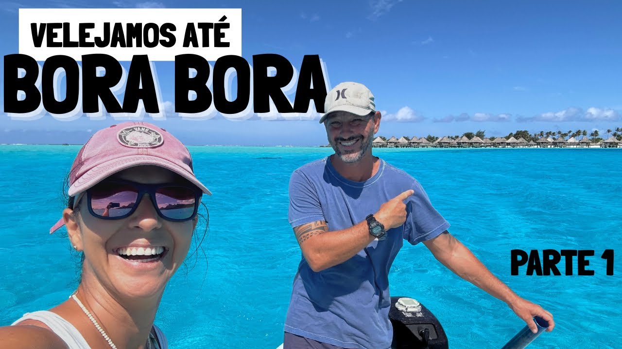 214 l Chegamos VELEJANDO em BORA BORA - Polinésia Francesa ⛵️