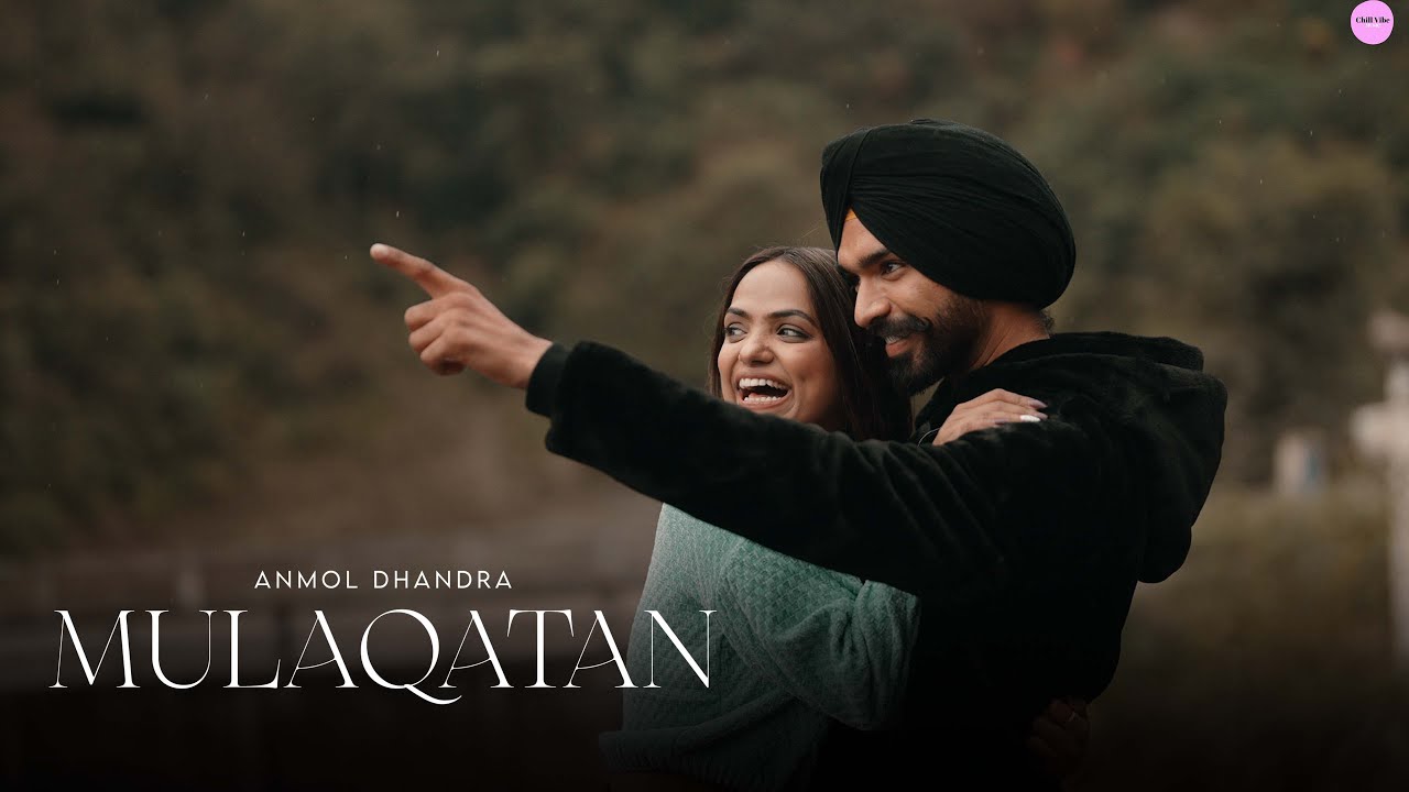 Mulaqatan (Official Video)Anmol Dhandra |Latest Punjabi Sad Songs |Chill Vibe Music