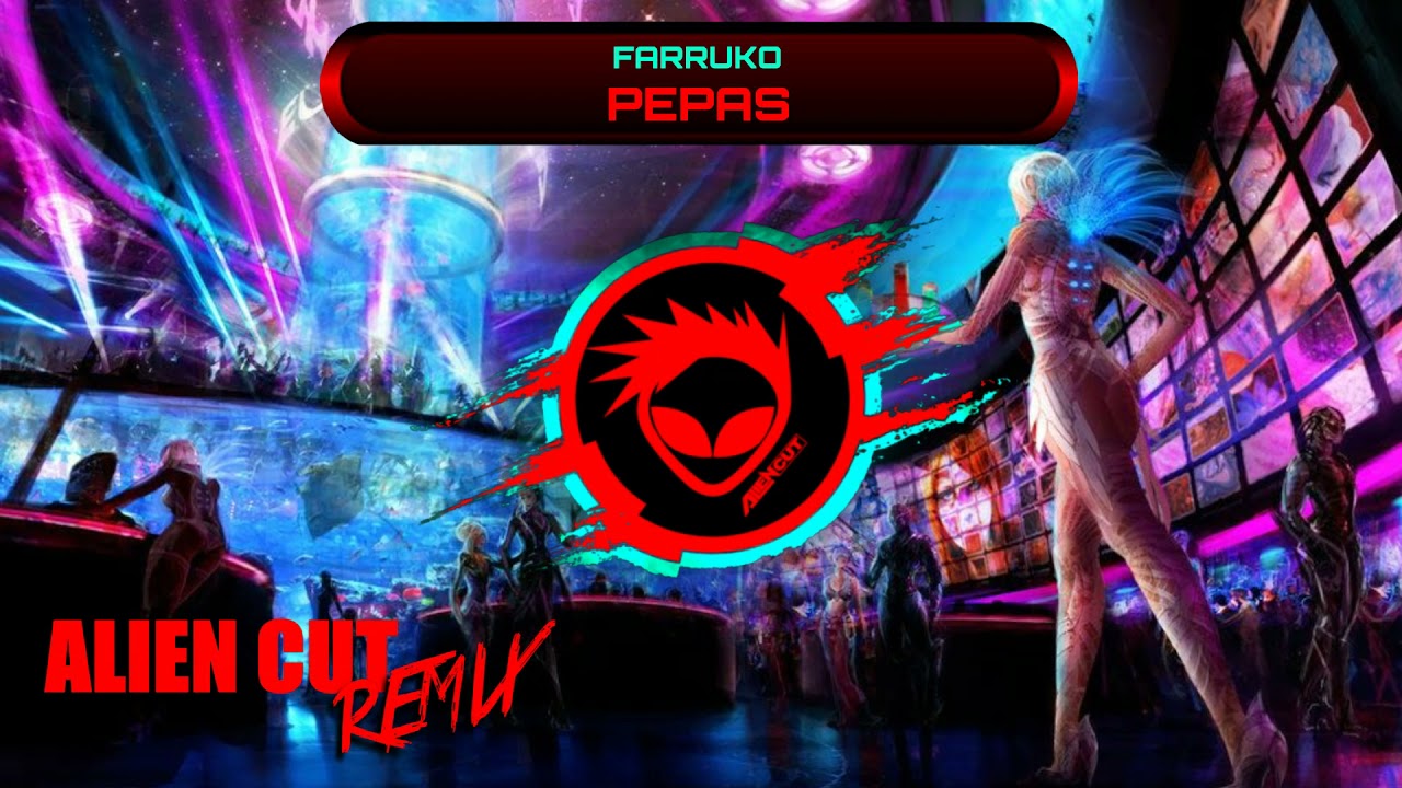 Farruko - Pepas (Alien Cut Remix)