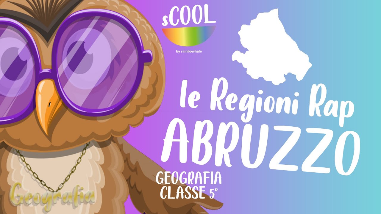 sCOOL - Geografia - Le Regioni Rap: Abruzzo - VIDEO LEZIONE