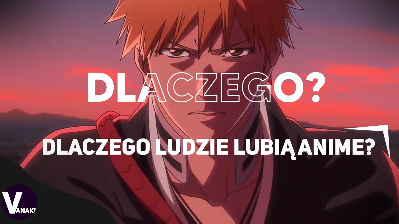 Dlaczego ludzie lubią Anime?