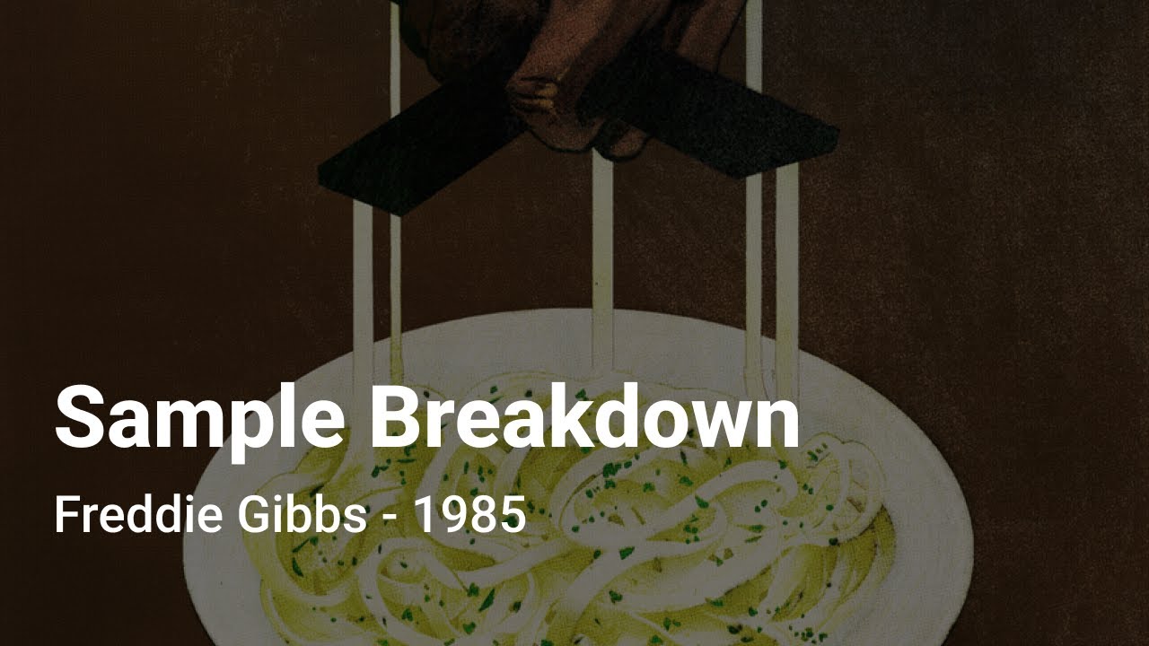 Sample Breakdown: Freddie Gibbs & The Alchemist - 1985