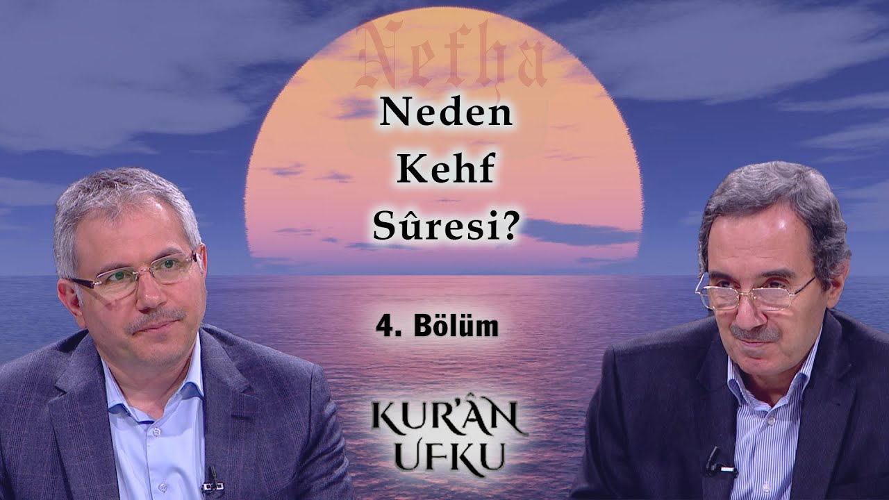 Neden Kehf Sûresi? l Kur'an Ufku l 4. Bölüm