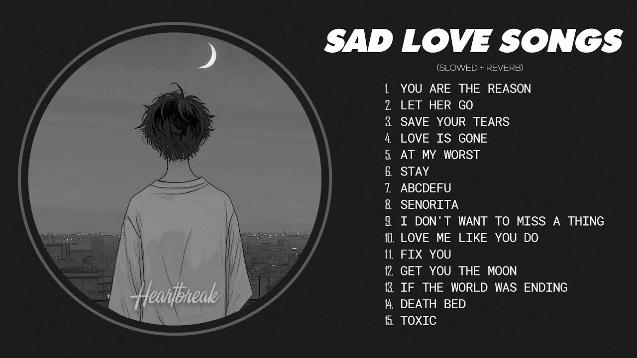 Best Slowed Songs Playlist - Sad songs for sad people - Sad love songs that make you cry #heartbreak