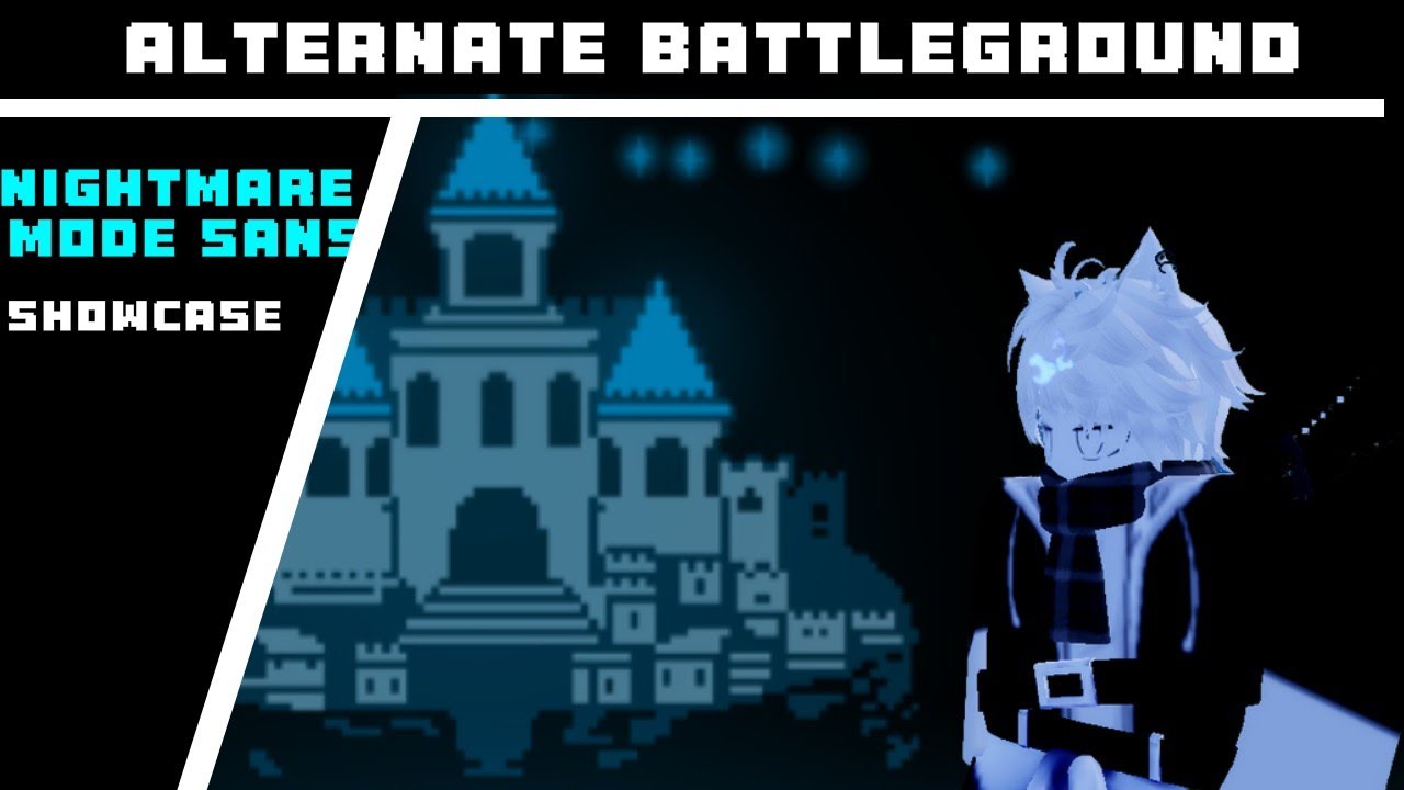 NIGHTMARE MODE SANS SHOWCASE / ALTERNATE BATTLEGROUNDS