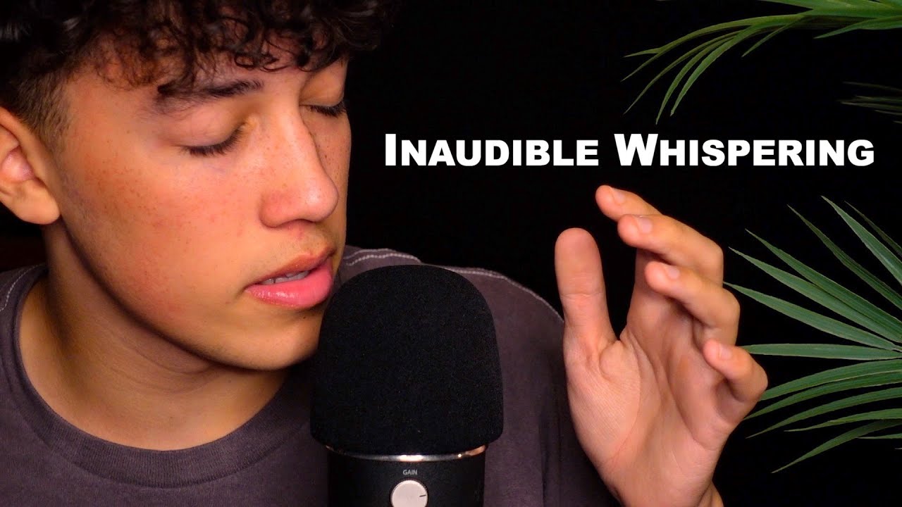 INAUDIBLE WHISPERING (ASMR)