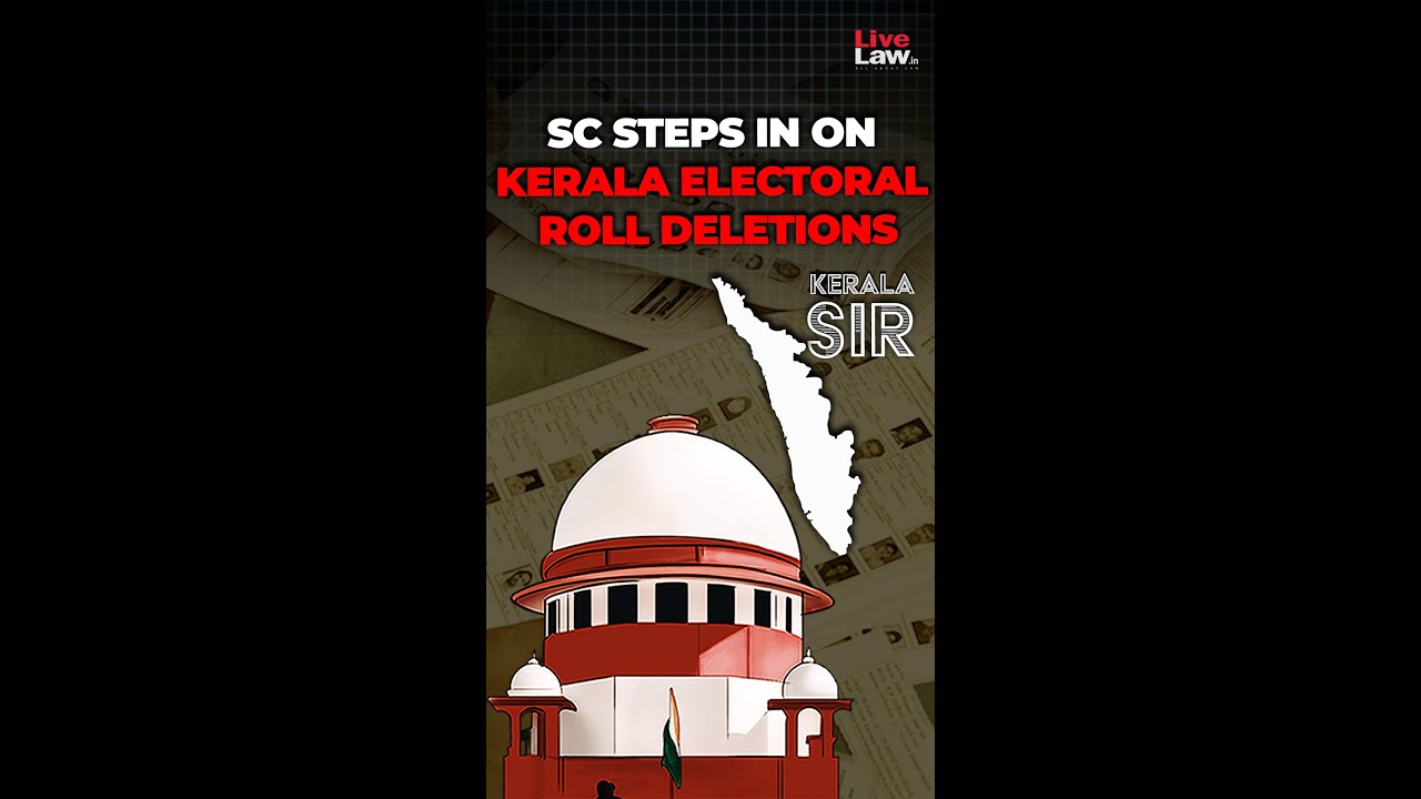 Supreme Court Steps In on Kerala Electoral Roll Deletions