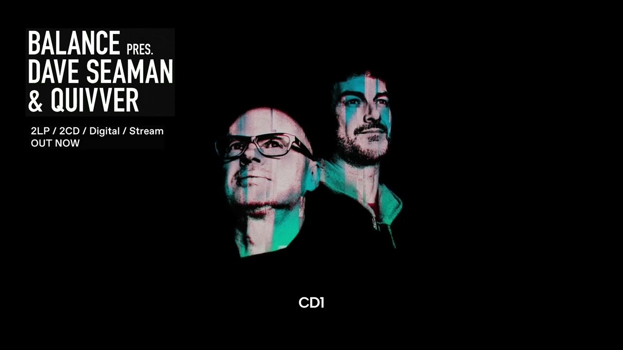 Balance presents Dave Seaman & Quivver (CD1) || Balance Music