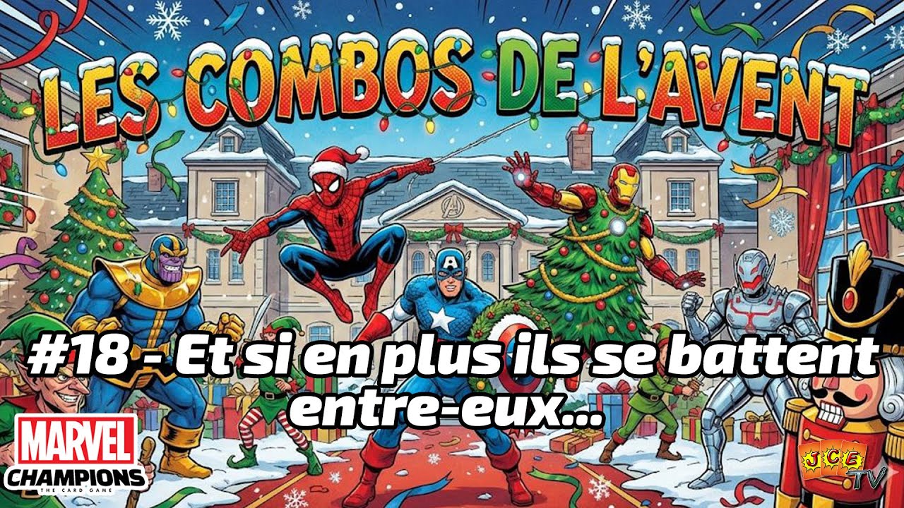 Les combos de l'avent #18 - Et si en plus il se battent entre eux... [Marvel Champions JCE]