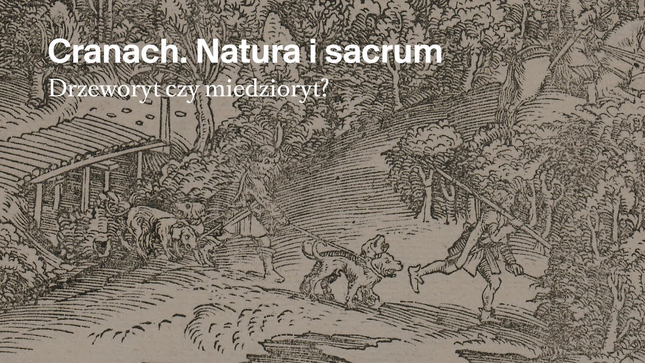 Cranach. Natura i sacrum 🍎 Drzeworyt czy miedzioryt?