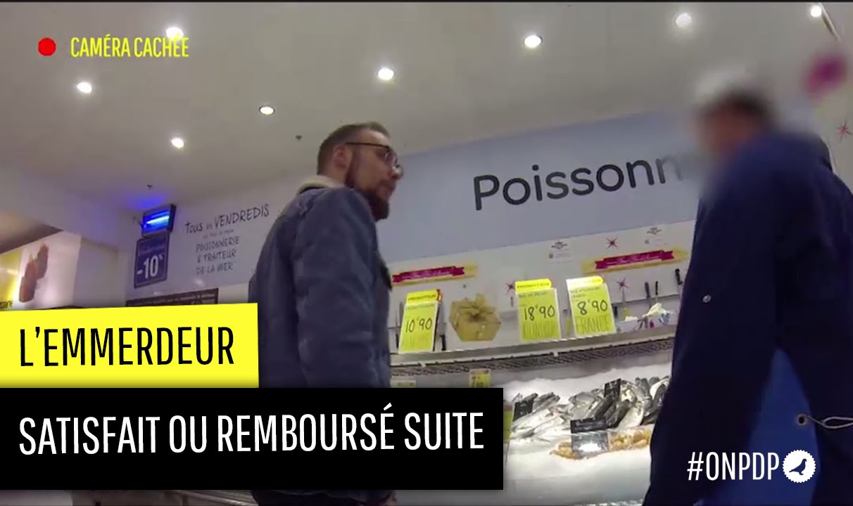 L'emmerdeur teste le satisfait ou remboursé (2e Partie)