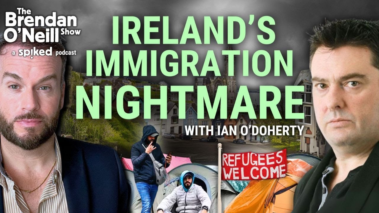 Ian O’Doherty: Ireland’s immigration powder keg | The Brendan O’Neill Show