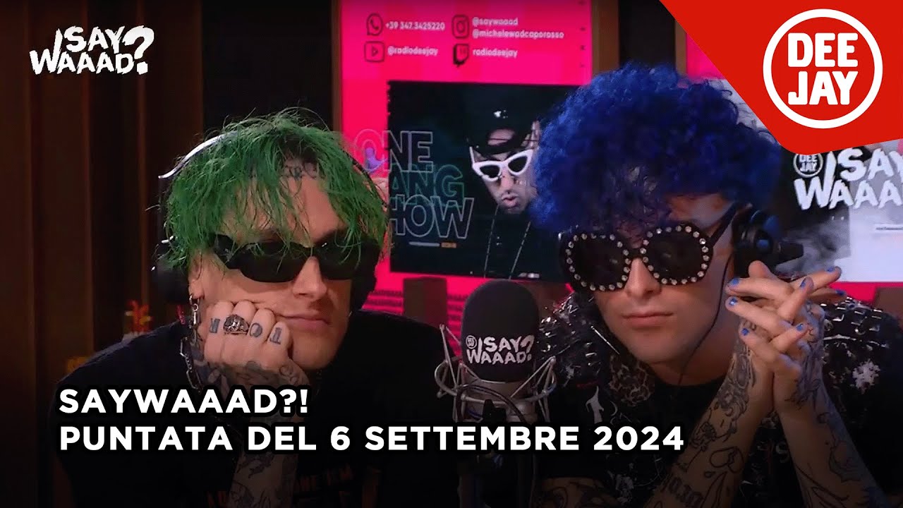 La Sad #SayWaaad – Puntata del 6 settembre 2024