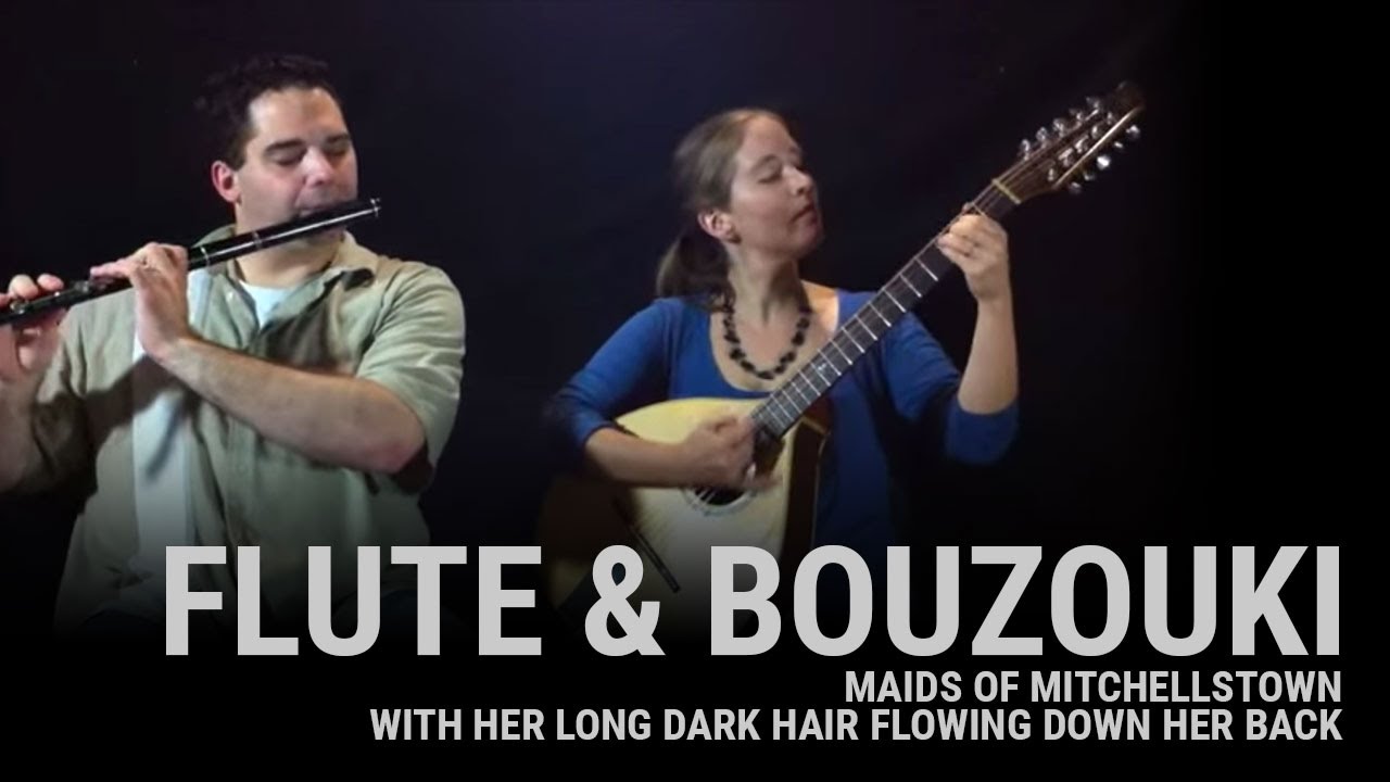 Flute and Bouzouki - Maids of Mitchellstown/With Her Long Dark Hair Flowing Down Her Back