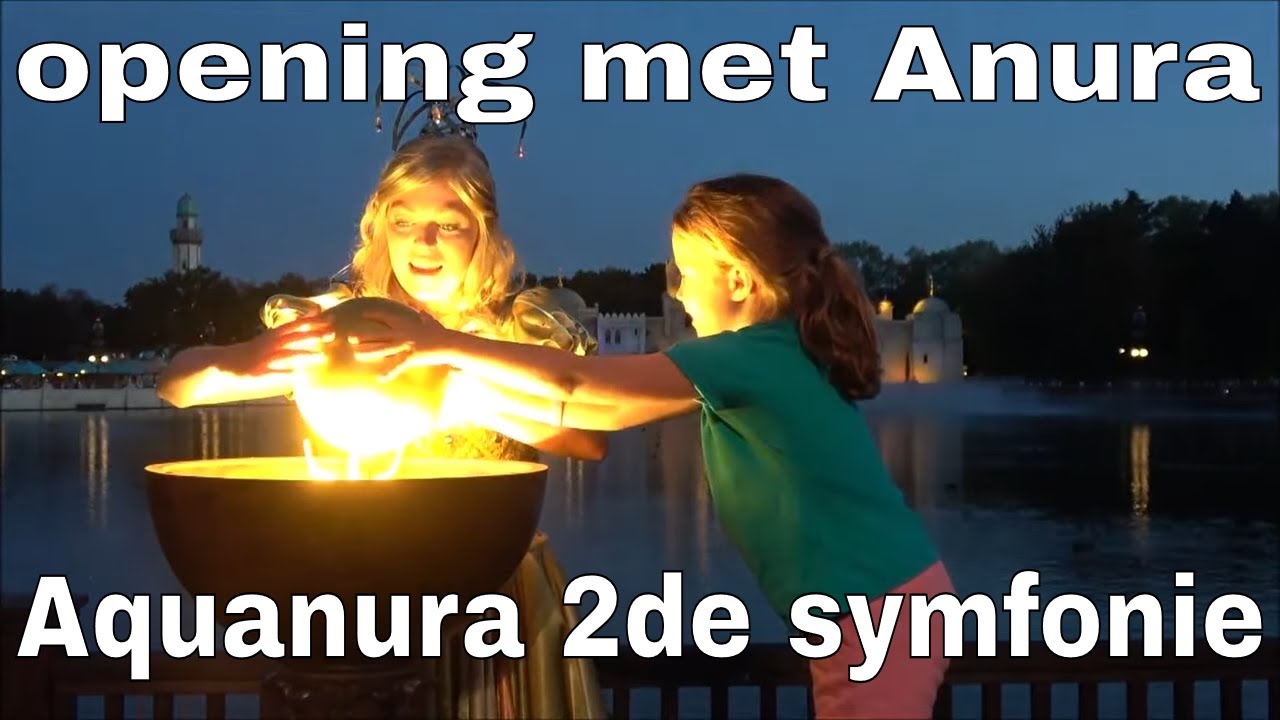 Aquanura tweede symfonie met opening door Anura @Efteling 2018