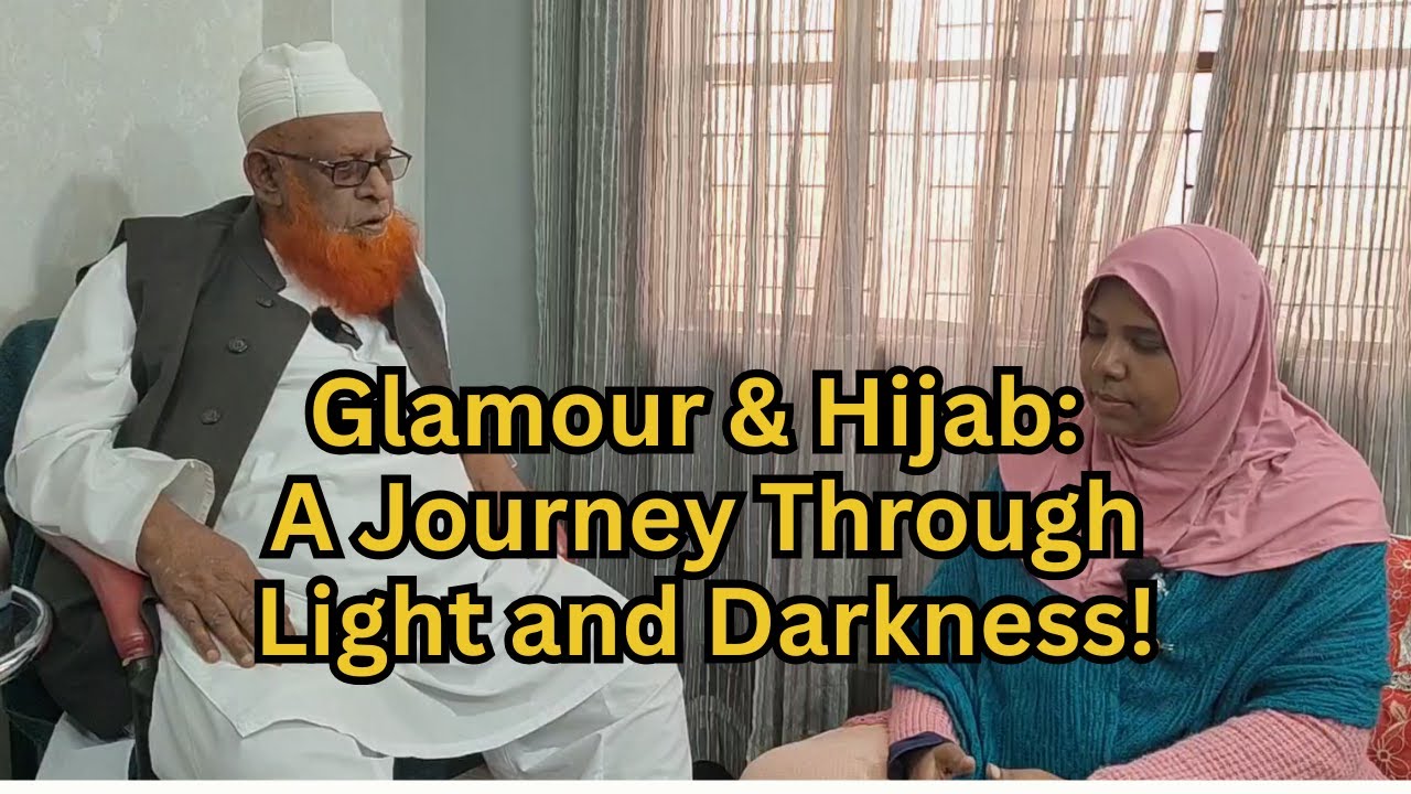 Glamour & Hijab: A Journey Through Light and Darkness! | Maulana Abul Kalam Azad
