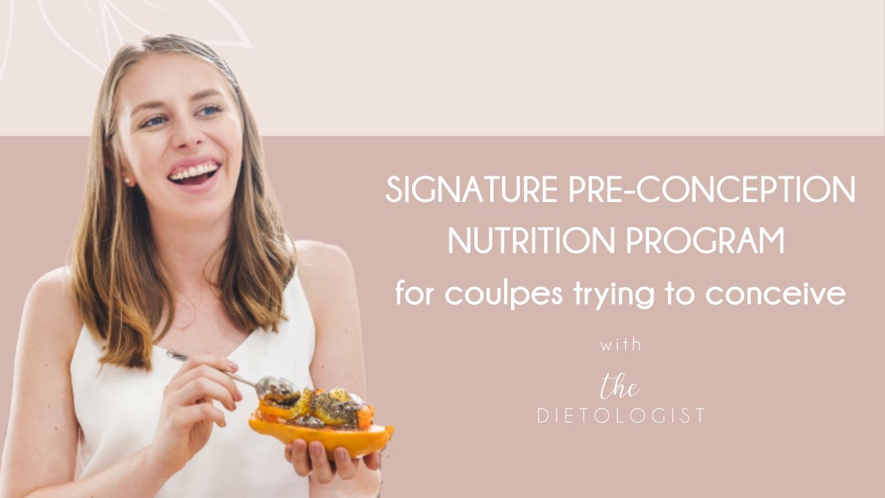 Pre-conception Signature Nutrition Program | The Dietologist