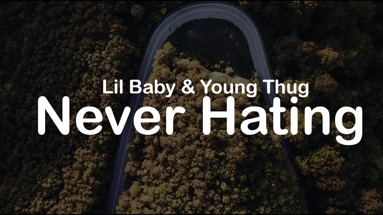 Lil Baby & Young Thug - Never Hating (Clean Lyrics)
