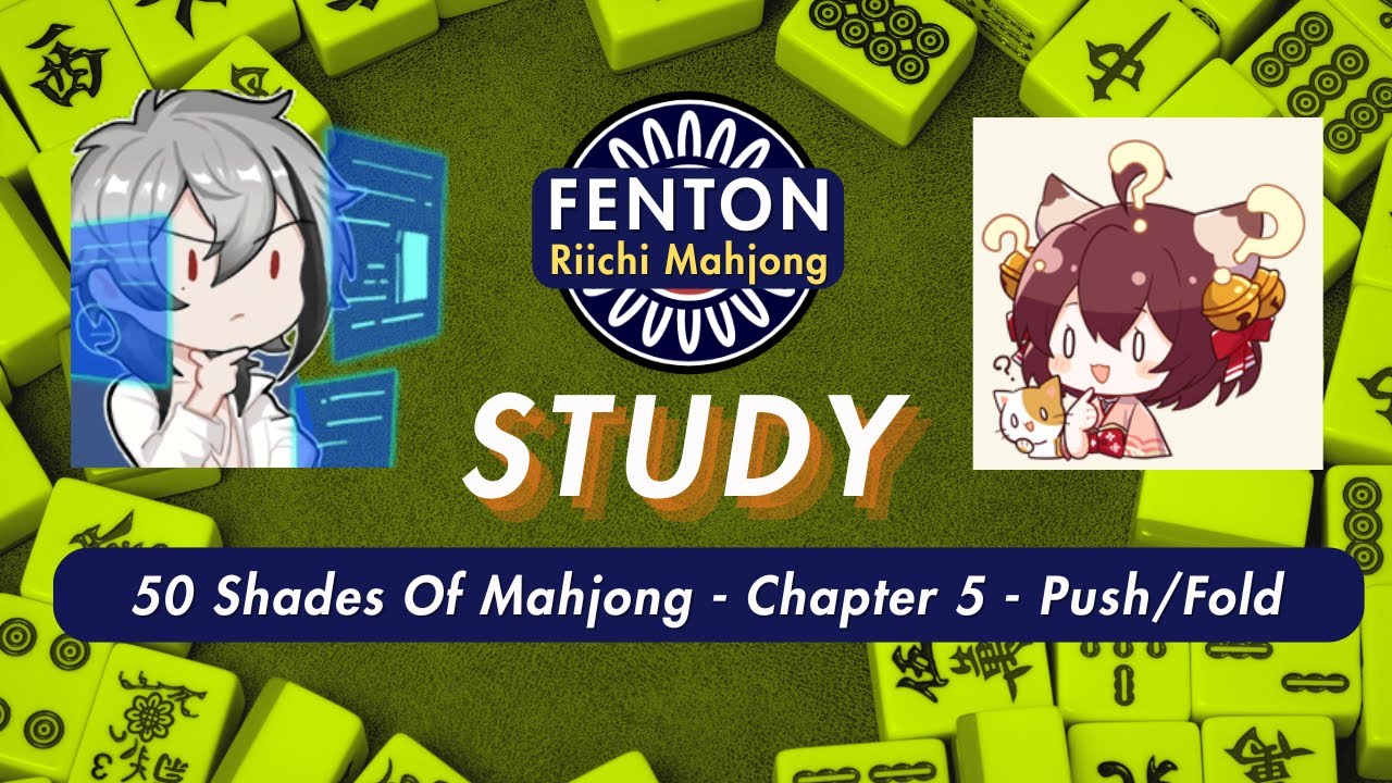 [STUDY] 50 Shades Of Mahjong - Chapter 5 - Push/Fold