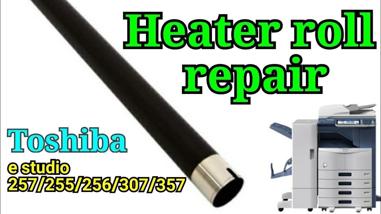 Toshiba e studio 257 photocopy Heat  Roller change