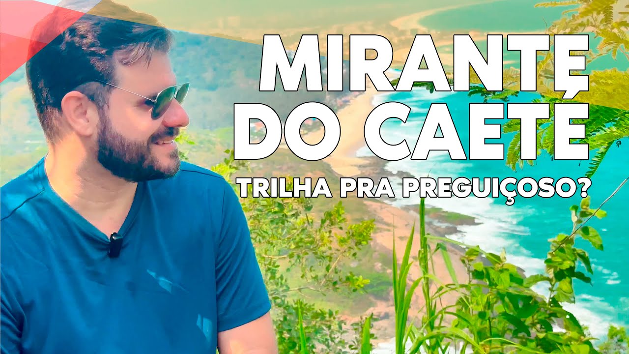 MIRANTE DO CAETÉ | Como é a trilha? Como chegar? É fácil?