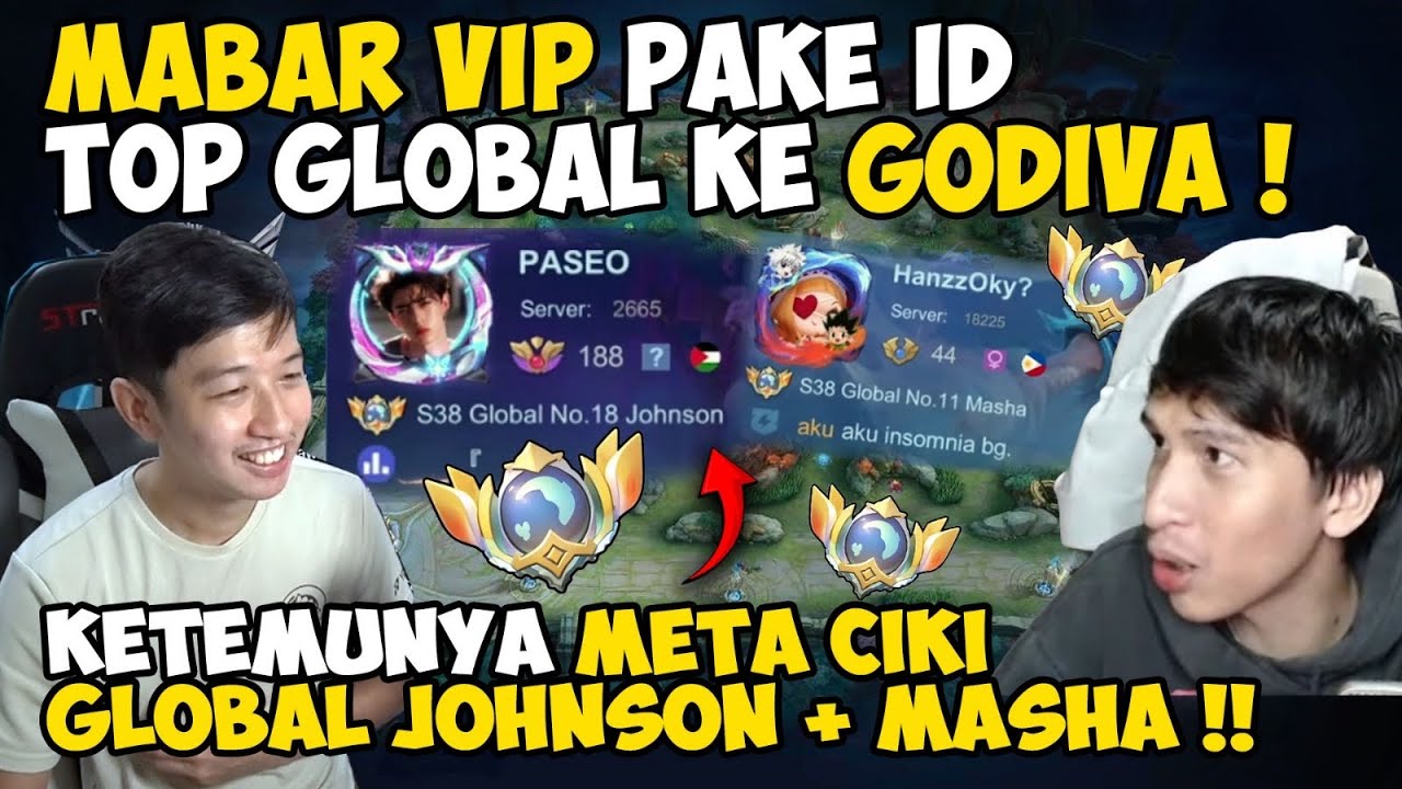 MABAR VIP PAKE ID TOP GLOBAL DI GODIVA, KETEMUNYA META CIKI GLOBAL JOHNSON + MASHA