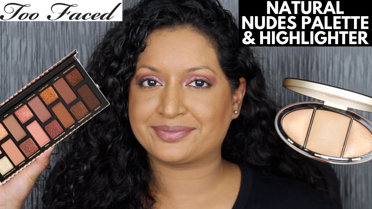 Too Faced The Natural Nudes Eyeshadow Palette & Turn Up The Light Highlighting Palette Review