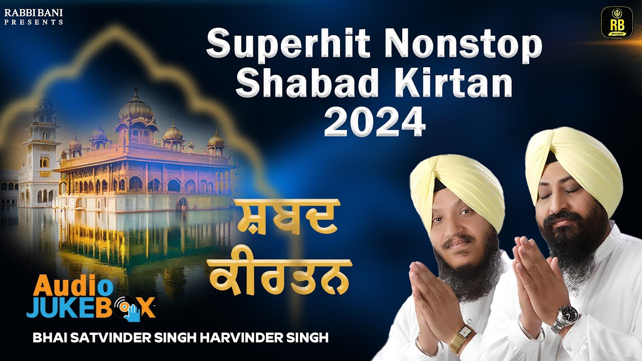 Nonstop Shabad Gurbani Jukebox | New Shabad Gurbani Kirtan || Bhai Satvindder Singh Harvinder Singh