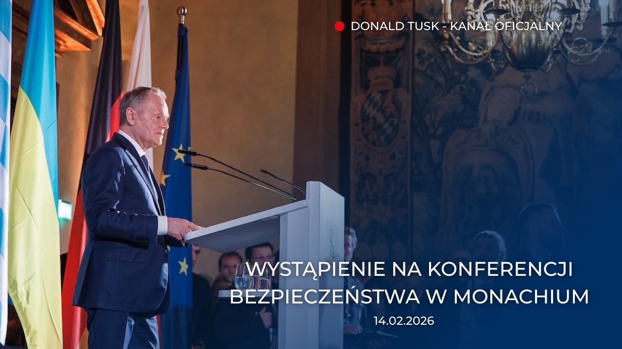 Donald Tusk: Wystąpienie na Konferencji Bezpieczeństwa w Monachium, 14.02.2026